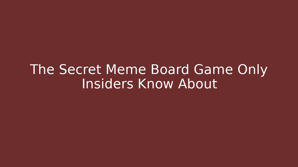 The Secret Meme Board Game Only Insiders Know About