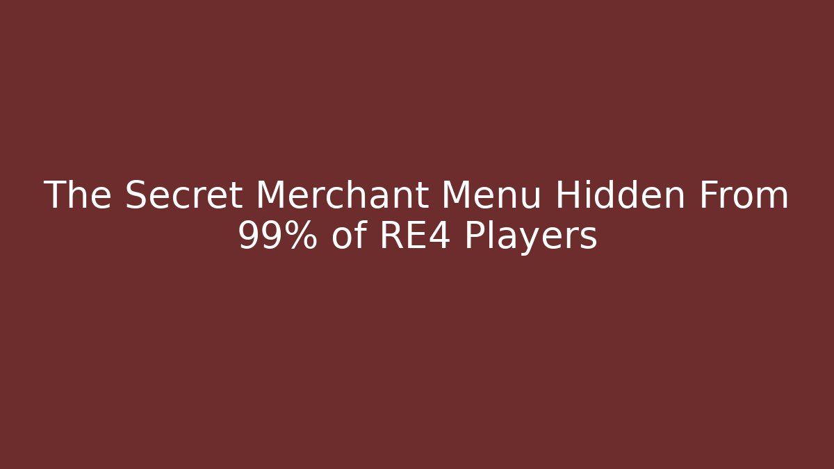 The Secret Merchant Menu Hidden From 99% of RE4 Players