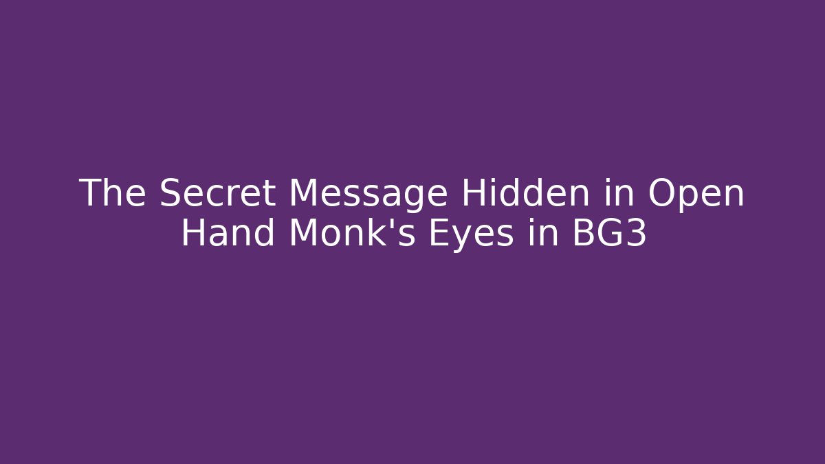 The Secret Message Hidden in Open Hand Monk's Eyes in BG3