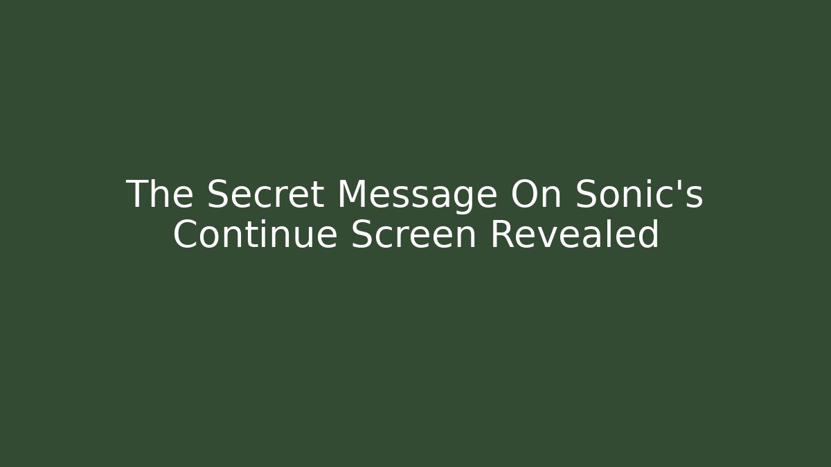 The Secret Message On Sonic's Continue Screen Revealed