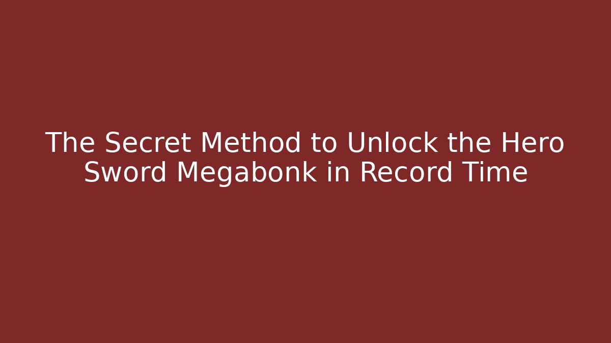 The Secret Method to Unlock the Hero Sword Megabonk in Record Time