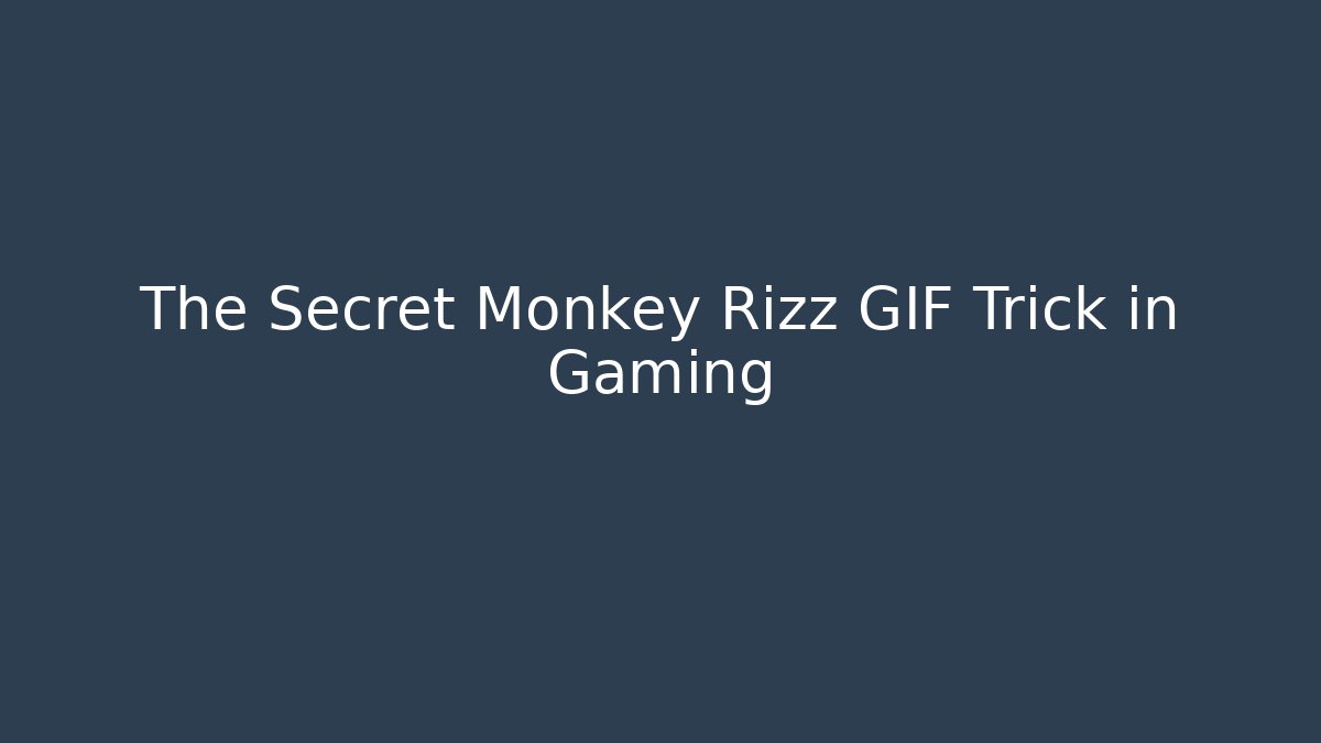 The Secret Monkey Rizz GIF Trick in Gaming