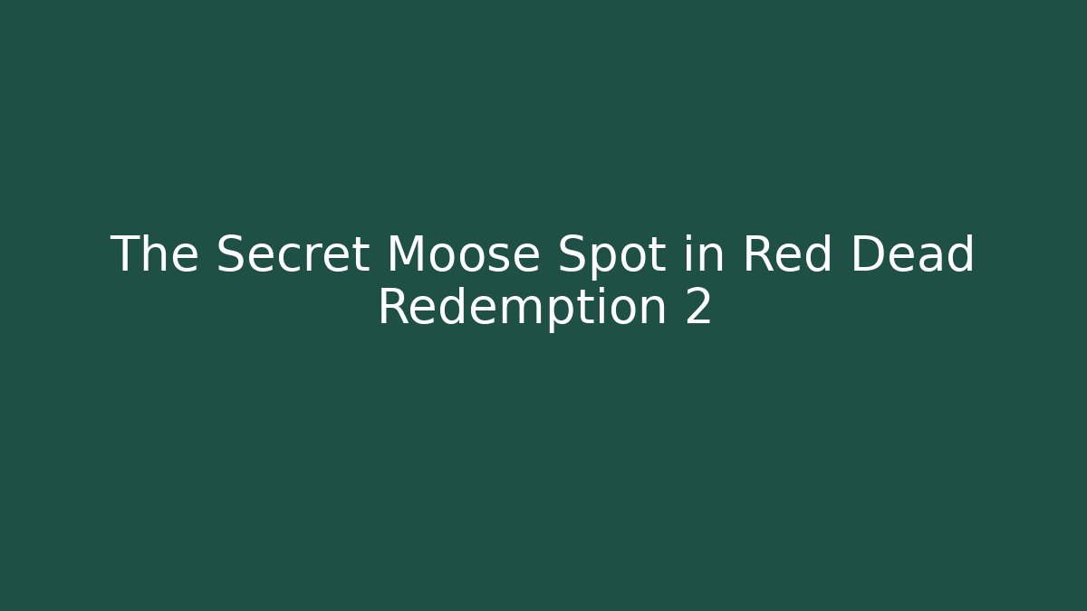The Secret Moose Spot in Red Dead Redemption 2