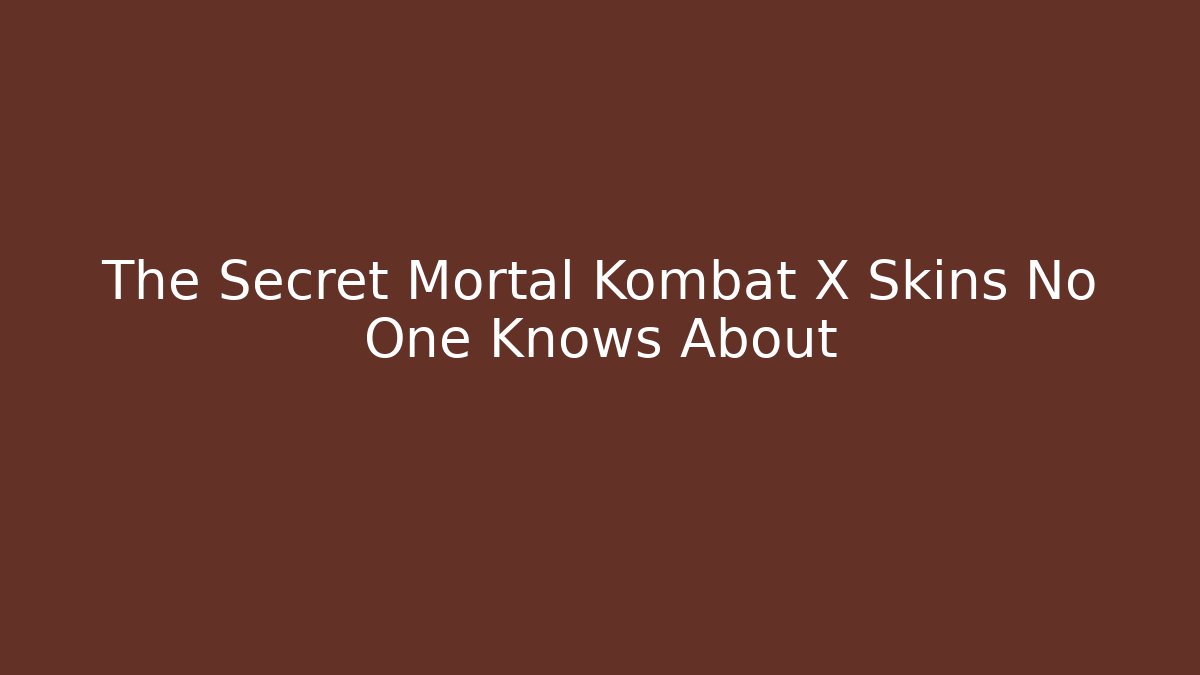 The Secret Mortal Kombat X Skins No One Knows About
