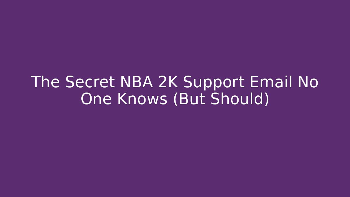 The Secret NBA 2K Support Email No One Knows (But Should)