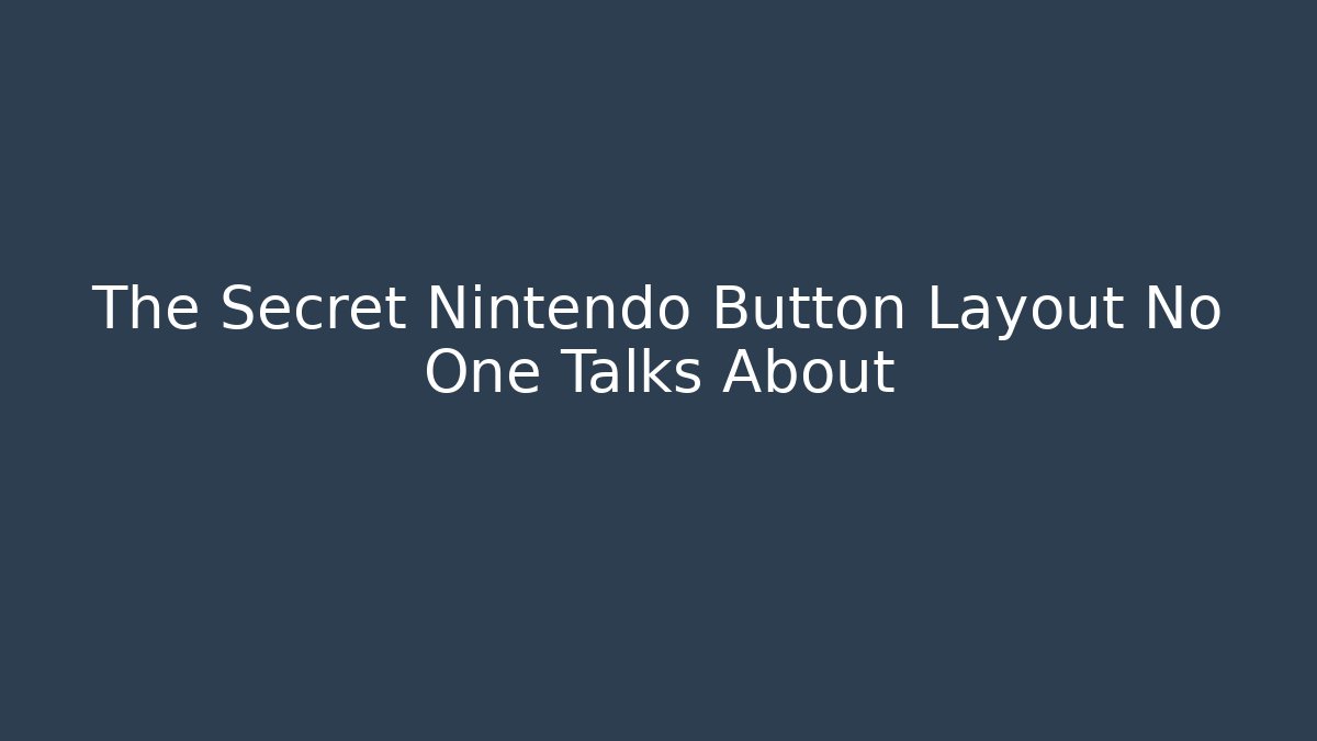 The Secret Nintendo Button Layout No One Talks About