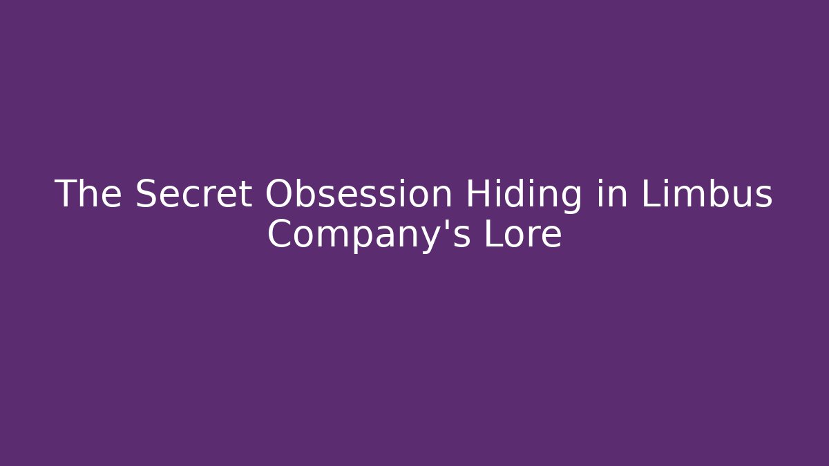 The Secret Obsession Hiding in Limbus Company’s Lore