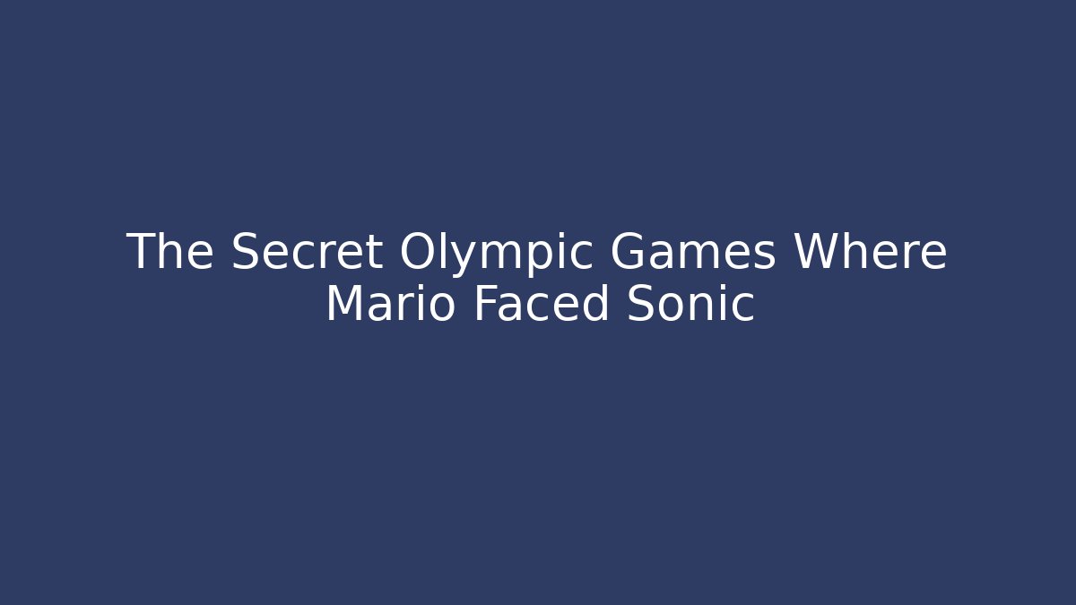 The Secret Olympic Games Where Mario Faced Sonic