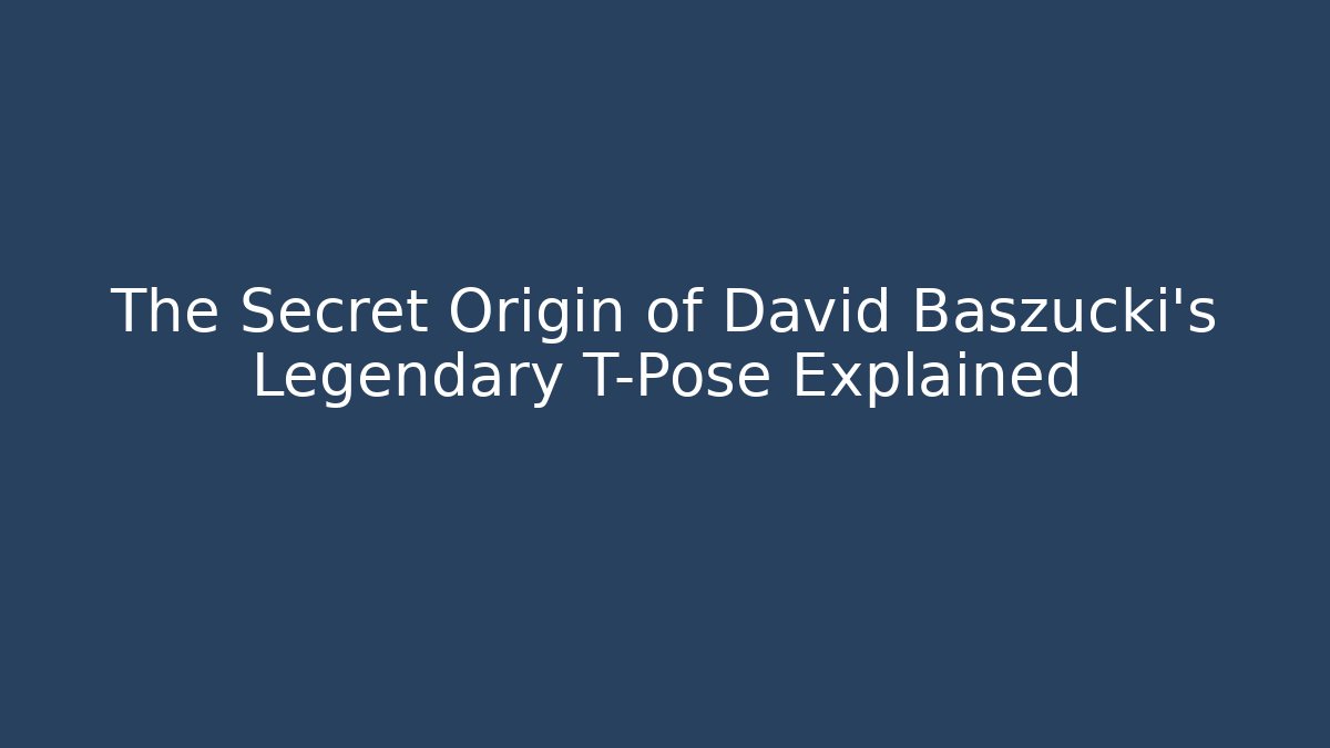 The Secret Origin of David Baszucki's Legendary T-Pose Explained