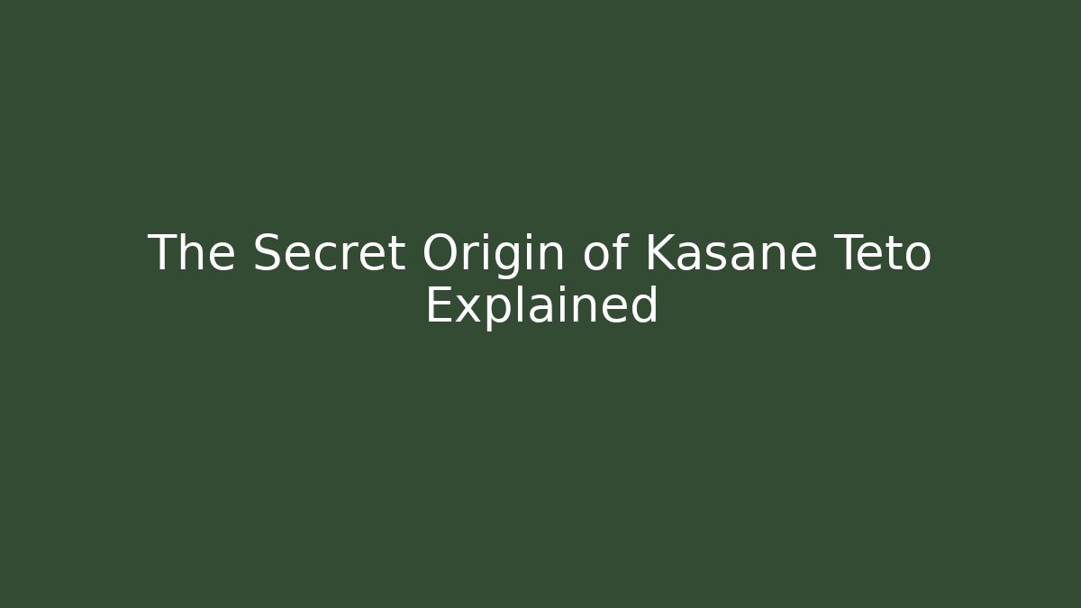 The Secret Origin of Kasane Teto Explained - Create More Assets