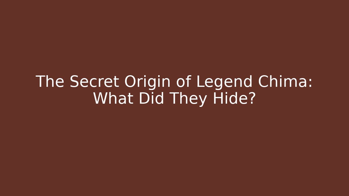 The Secret Origin of Legend Chima: What Did They Hide?