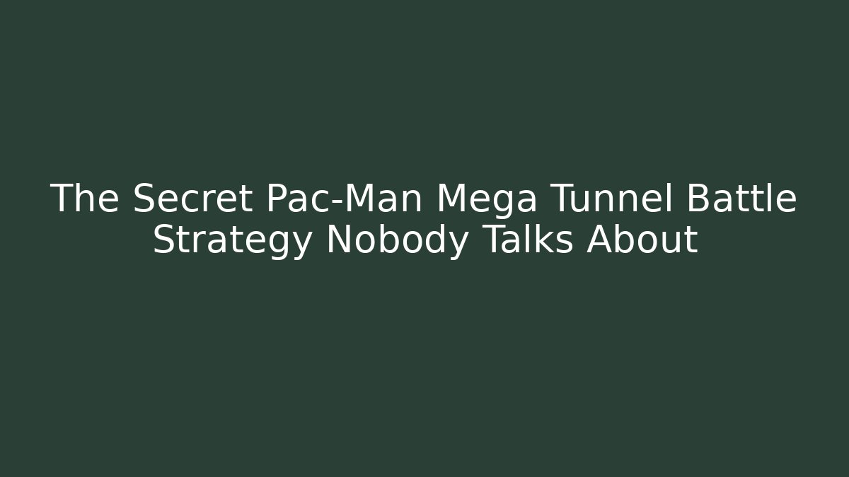 The Secret Pac-Man Mega Tunnel Battle Strategy Nobody Talks About