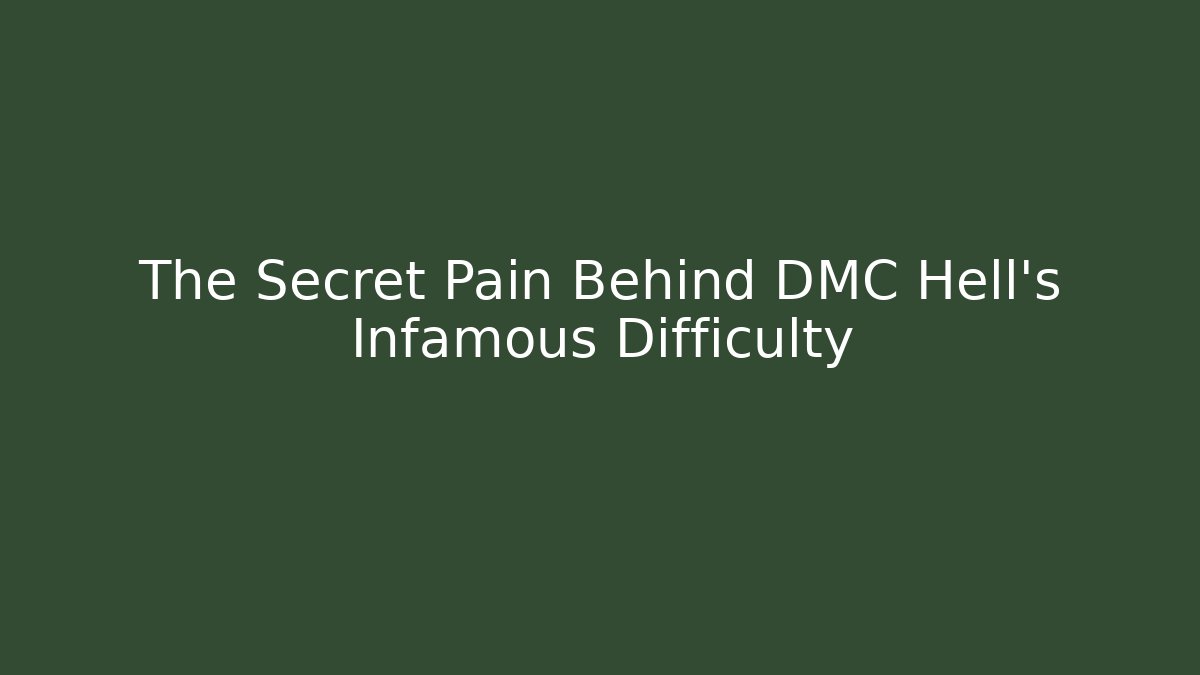 The Secret Pain Behind DMC Hell's Infamous Difficulty
