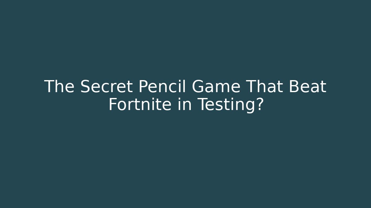 The Secret Pencil Game That Beat Fortnite in Testing?