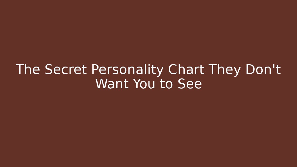 The Secret Personality Chart They Don't Want You to See