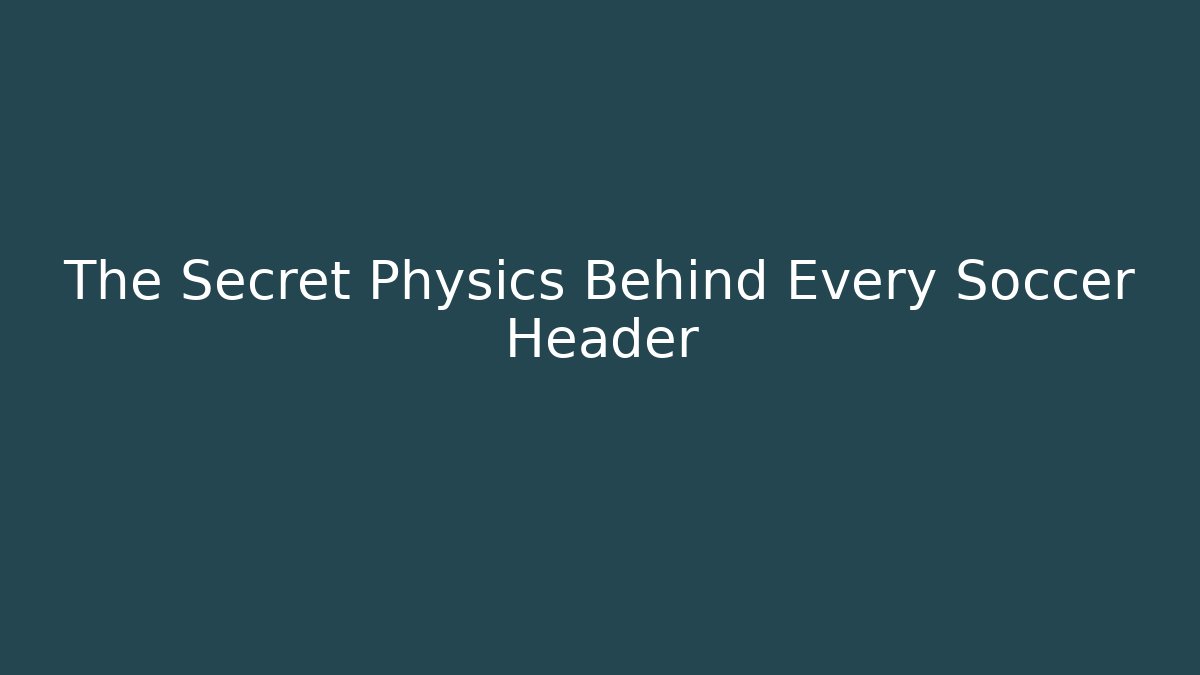 The Secret Physics Behind Every Soccer Header - Create More Assets