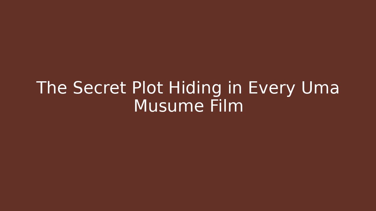The Secret Plot Hiding in Every Uma Musume Film