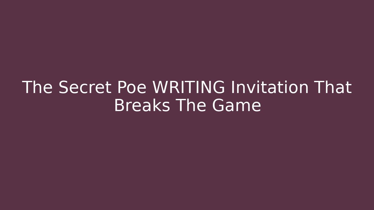 The Secret Poe WRITING Invitation That Breaks The Game