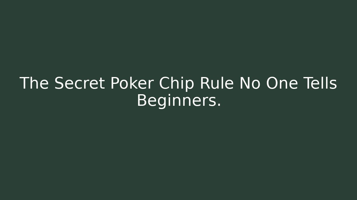 The Secret Poker Chip Rule No One Tells Beginners.