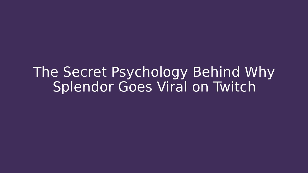The Secret Psychology Behind Why Splendor Goes Viral on Twitch