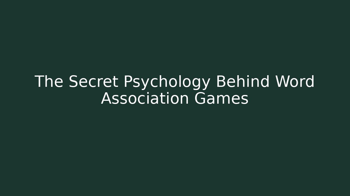 The Secret Psychology Behind Word Association Games