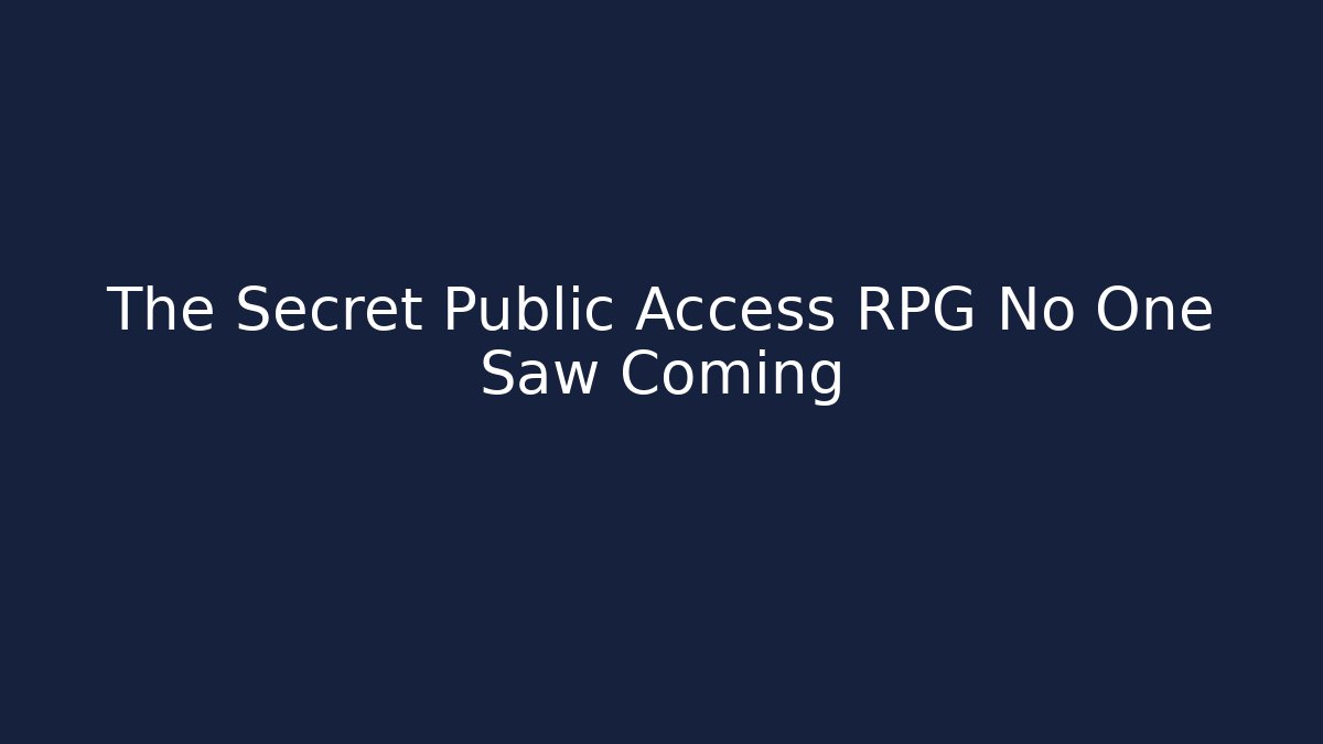 The Secret Public Access RPG No One Saw Coming