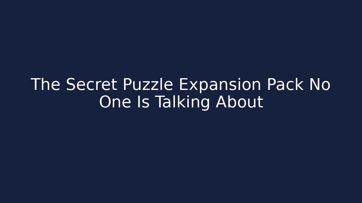 The Secret Puzzle Expansion Pack No One Is Talking About