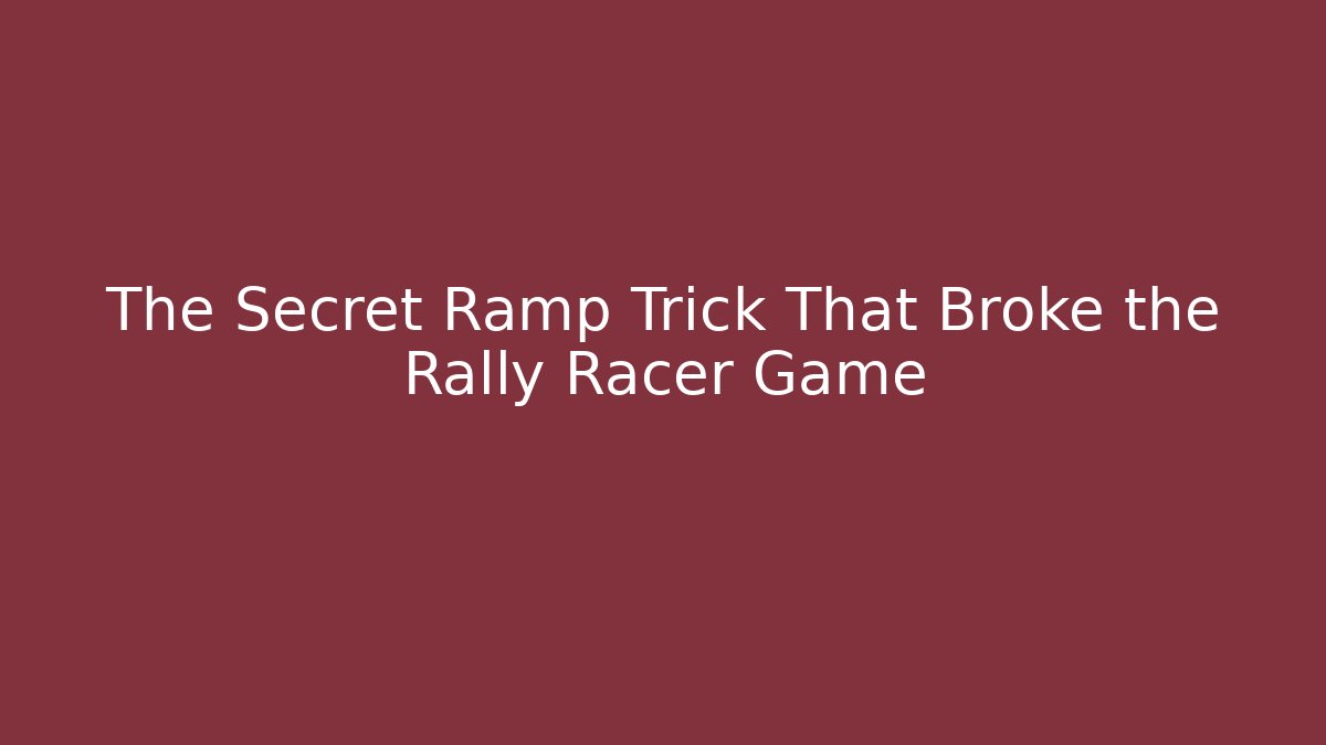 The Secret Ramp Trick That Broke the Rally Racer Game