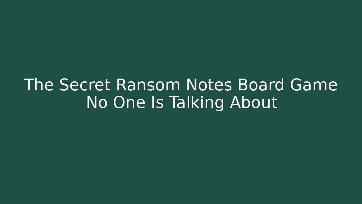 The Secret Ransom Notes Board Game No One Is Talking About