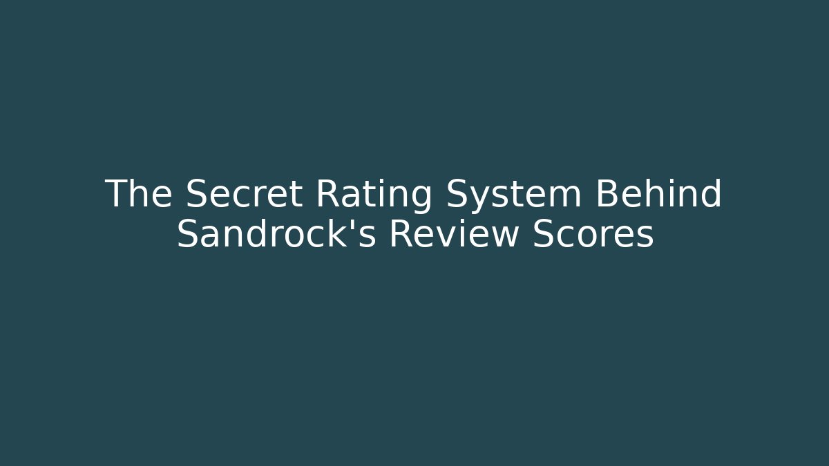 The Secret Rating System Behind Sandrock's Review Scores