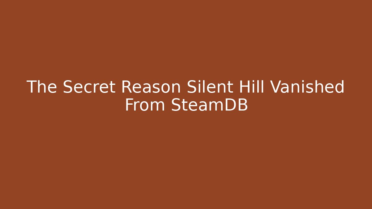 The Secret Reason Silent Hill Vanished From SteamDB