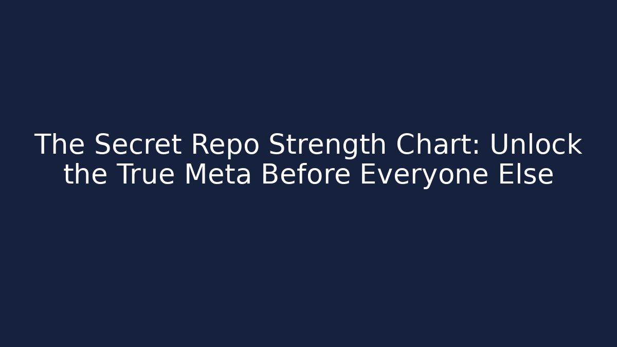 The Secret Repo Strength Chart: Unlock the True Meta Before Everyone Else