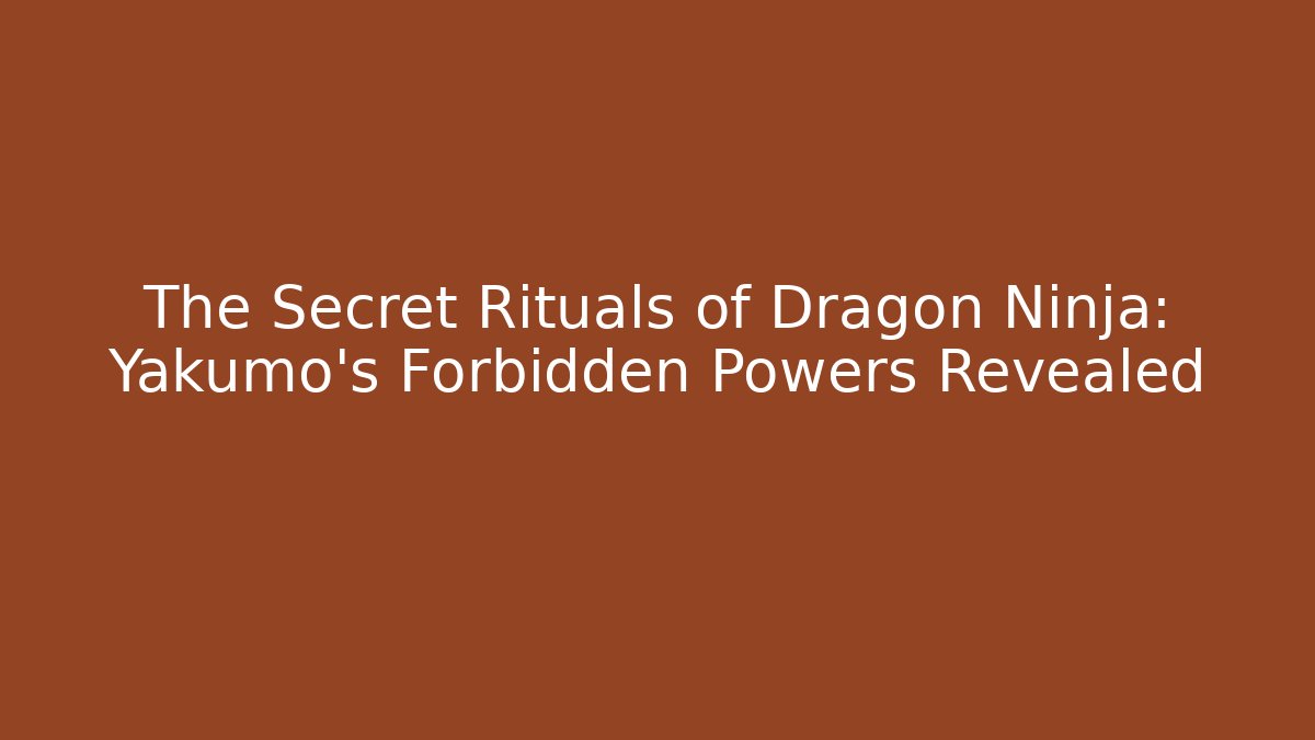 The Secret Rituals of Dragon Ninja: Yakumo's Forbidden Powers Revealed