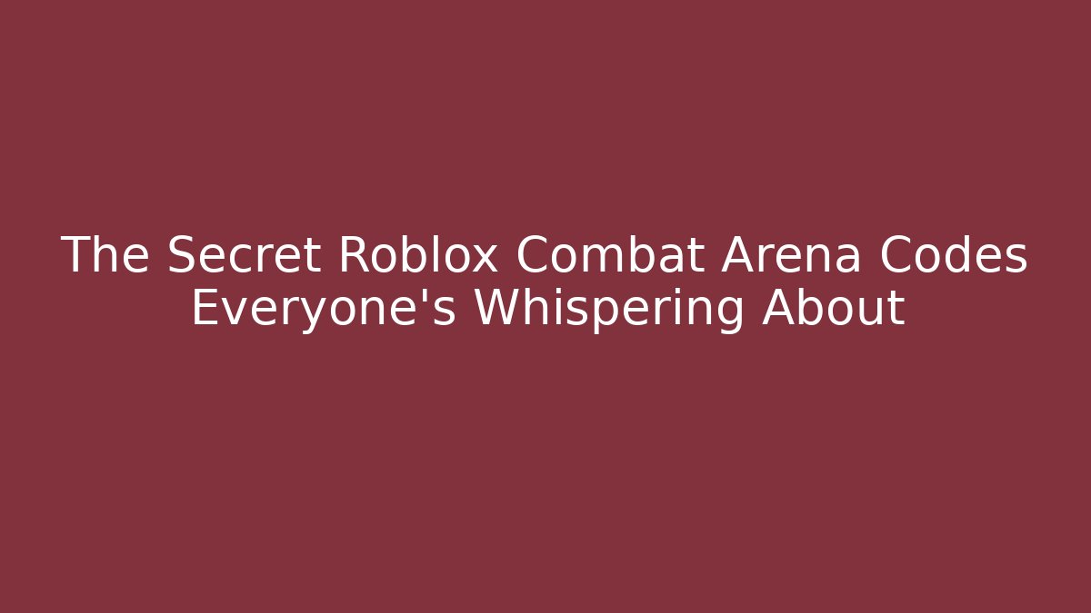 The Secret Roblox Combat Arena Codes Everyone's Whispering About