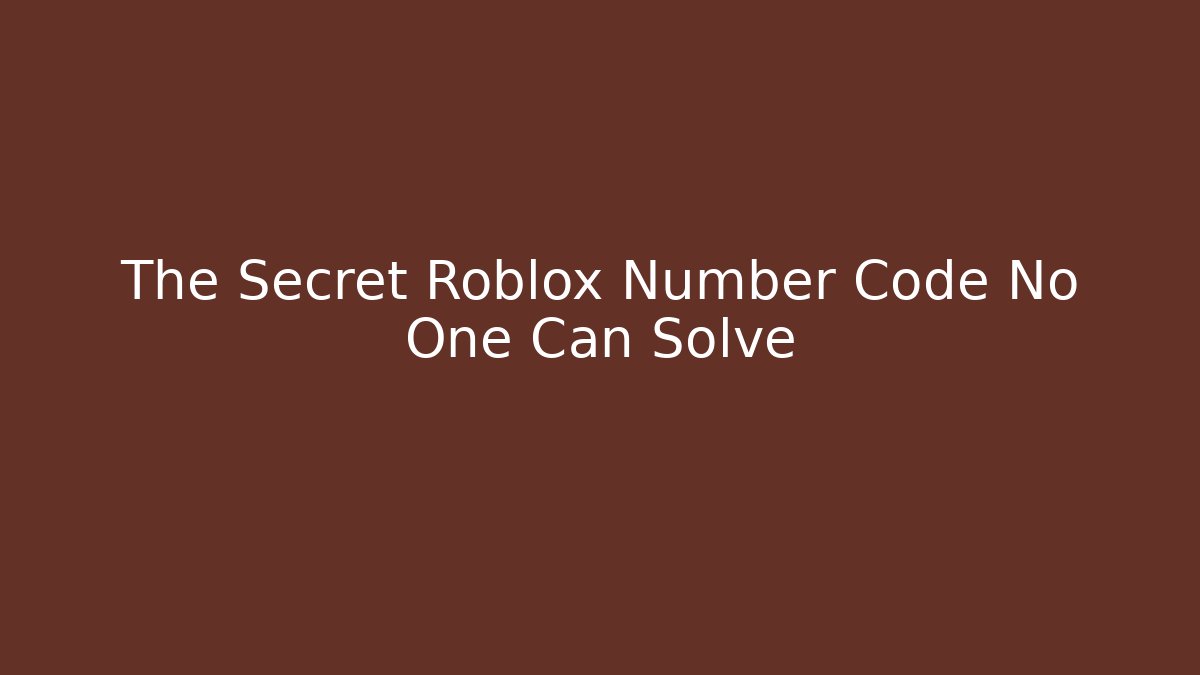 The Secret Roblox Number Code No One Can Solve