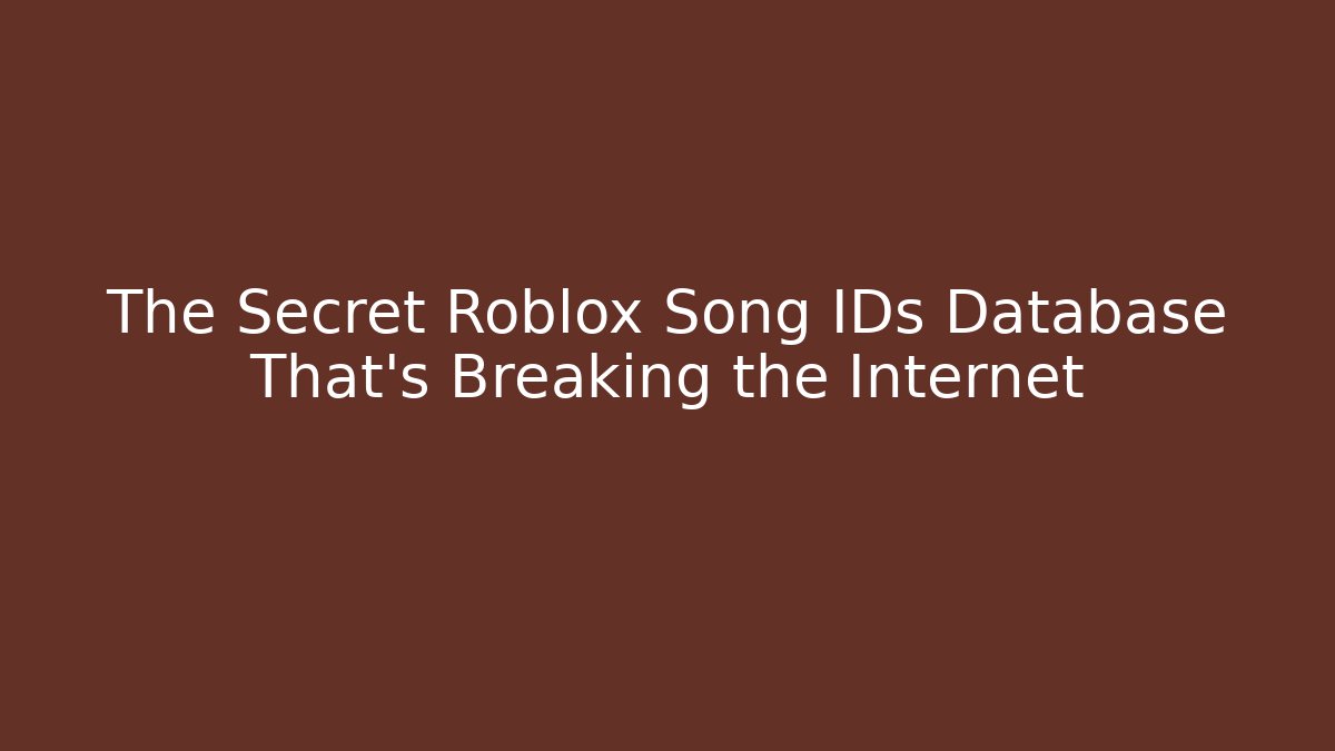 The Secret Roblox Song IDs Database That’s Breaking the Internet