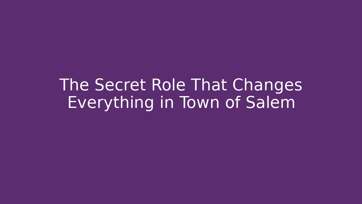 The Secret Role That Changes Everything in Town of Salem