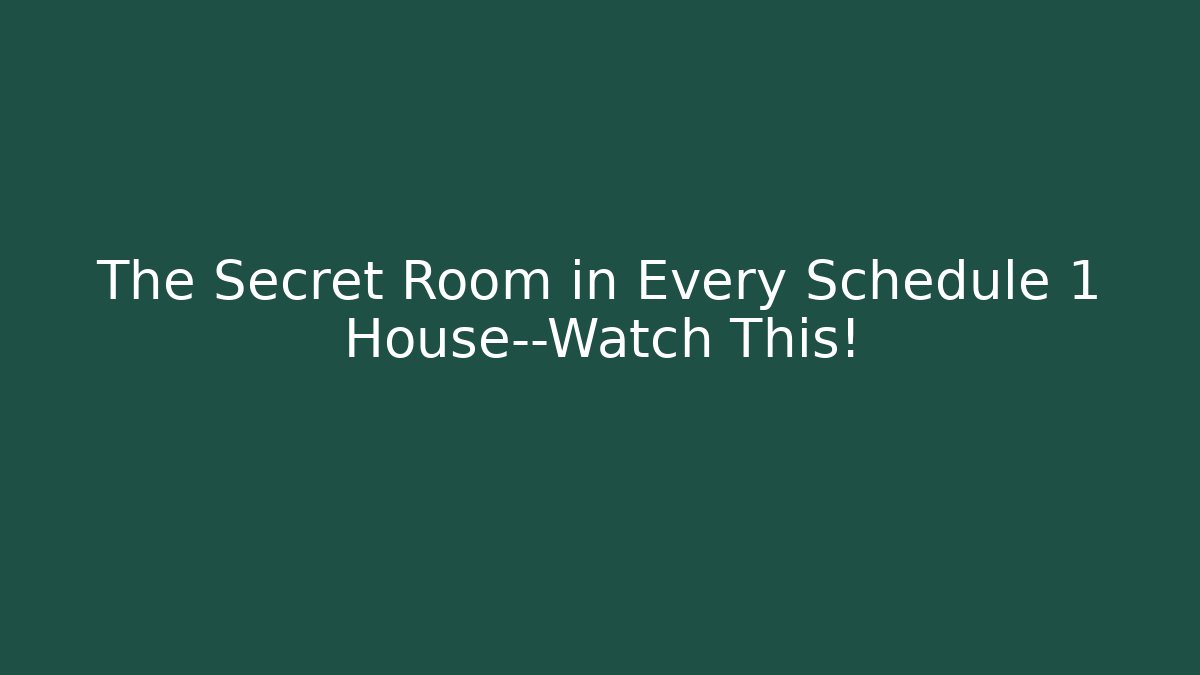 The Secret Room in Every Schedule 1 House—Watch This!