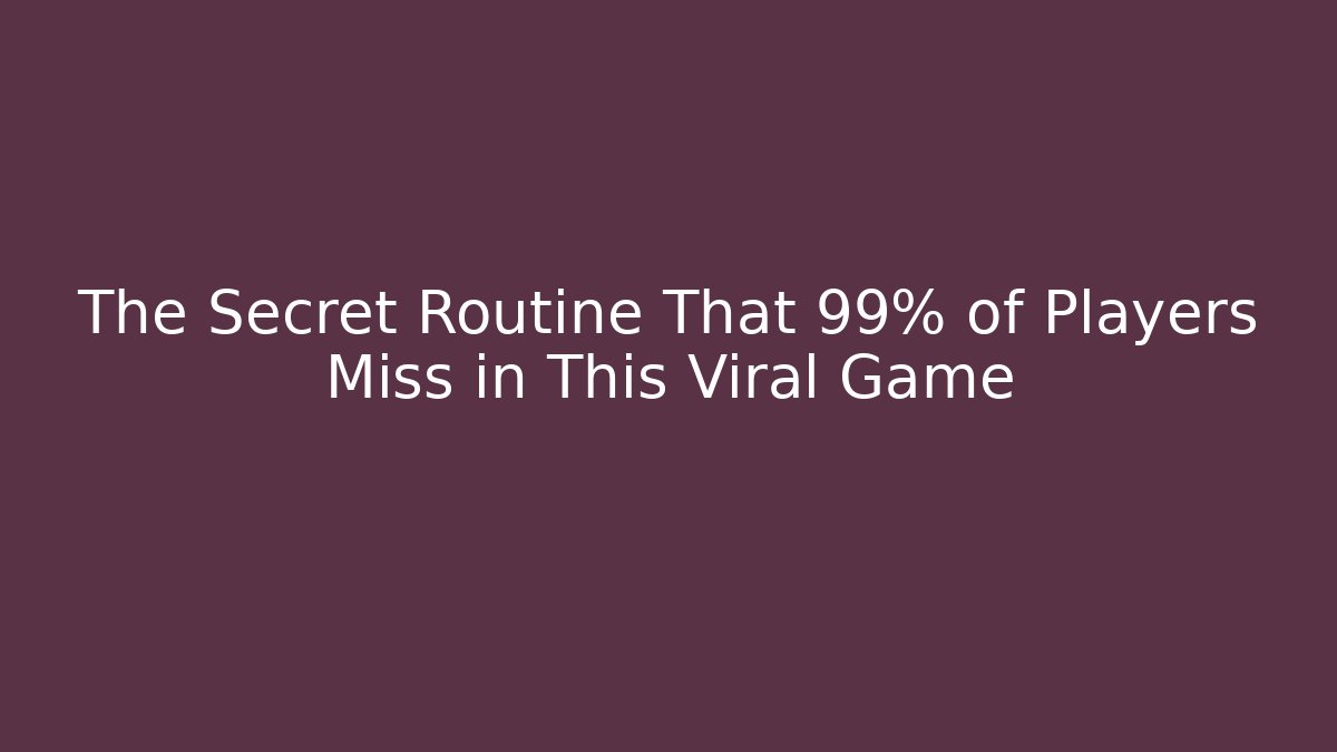 The Secret Routine That 99% of Players Miss in This Viral Game