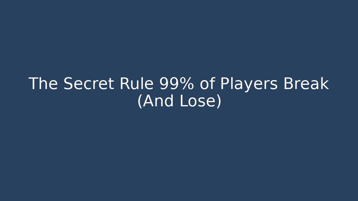 The Secret Rule 99% of Players Break (And Lose)
