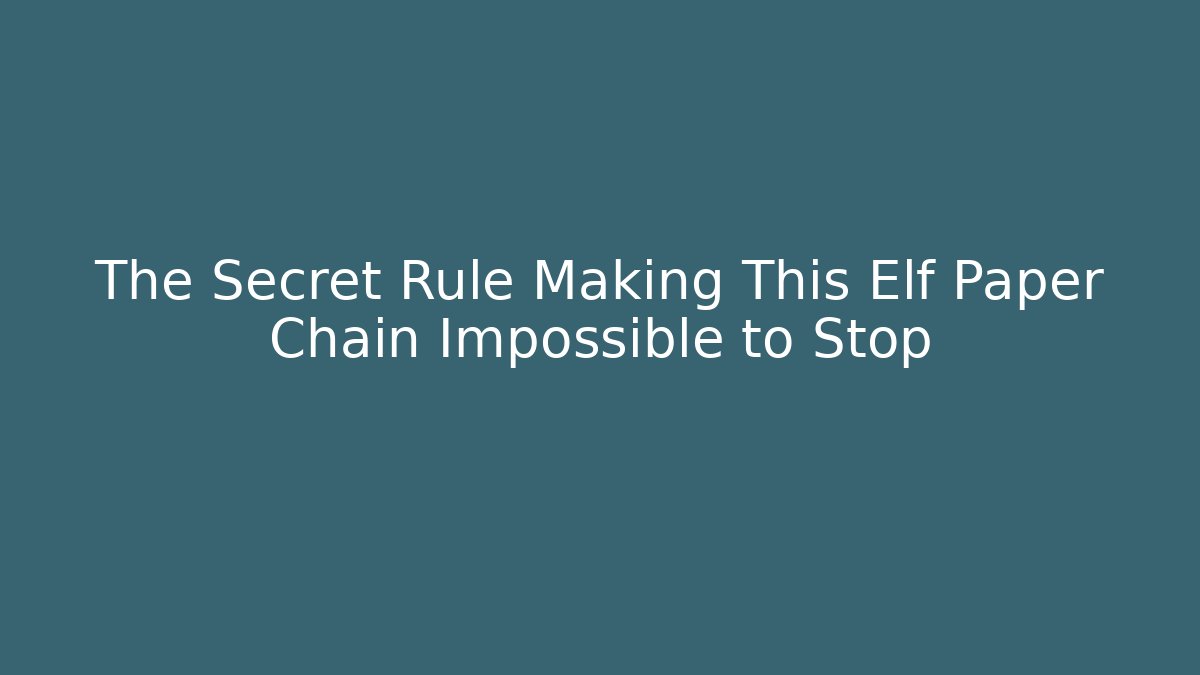 The Secret Rule Making This Elf Paper Chain Impossible to Stop