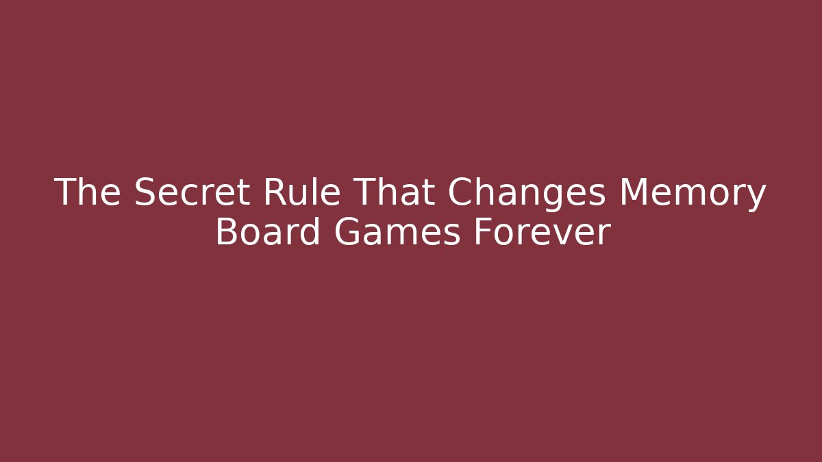 The Secret Rule That Changes Memory Board Games Forever