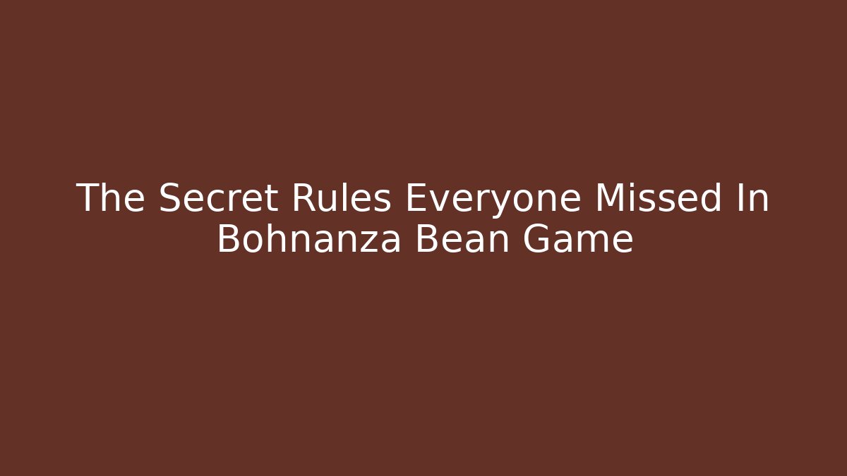 The Secret Rules Everyone Missed In Bohnanza Bean Game - Create More Assets