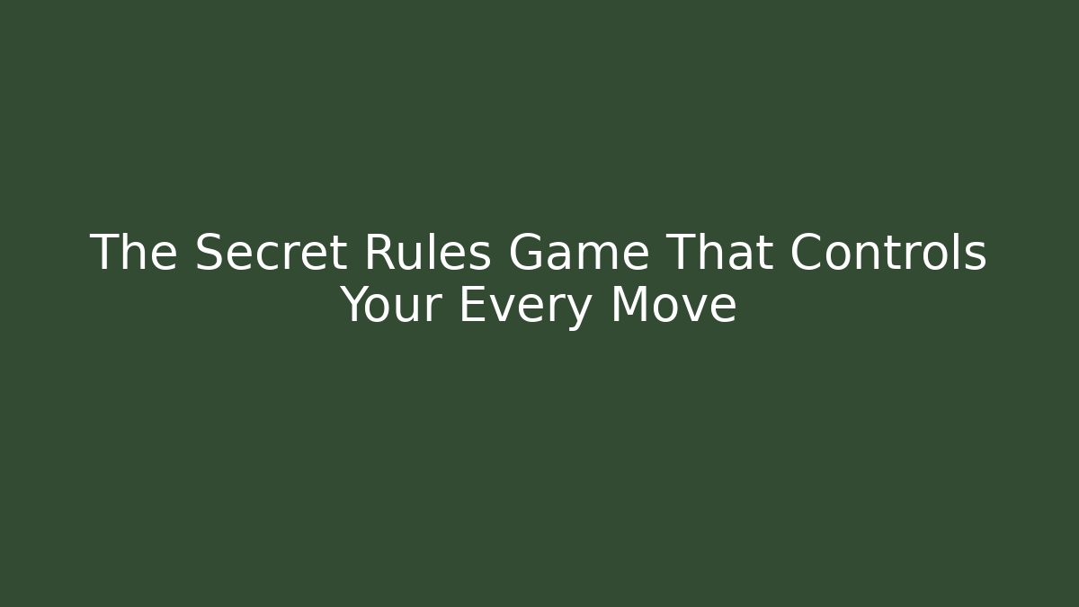 The Secret Rules Game That Controls Your Every Move