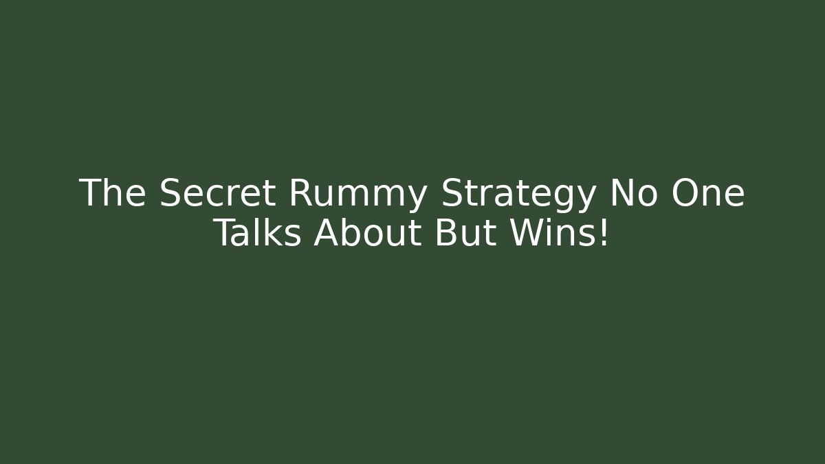 The Secret Rummy Strategy No One Talks About But Wins!