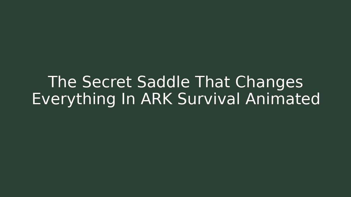 The Secret Saddle That Changes Everything In ARK Survival Animated