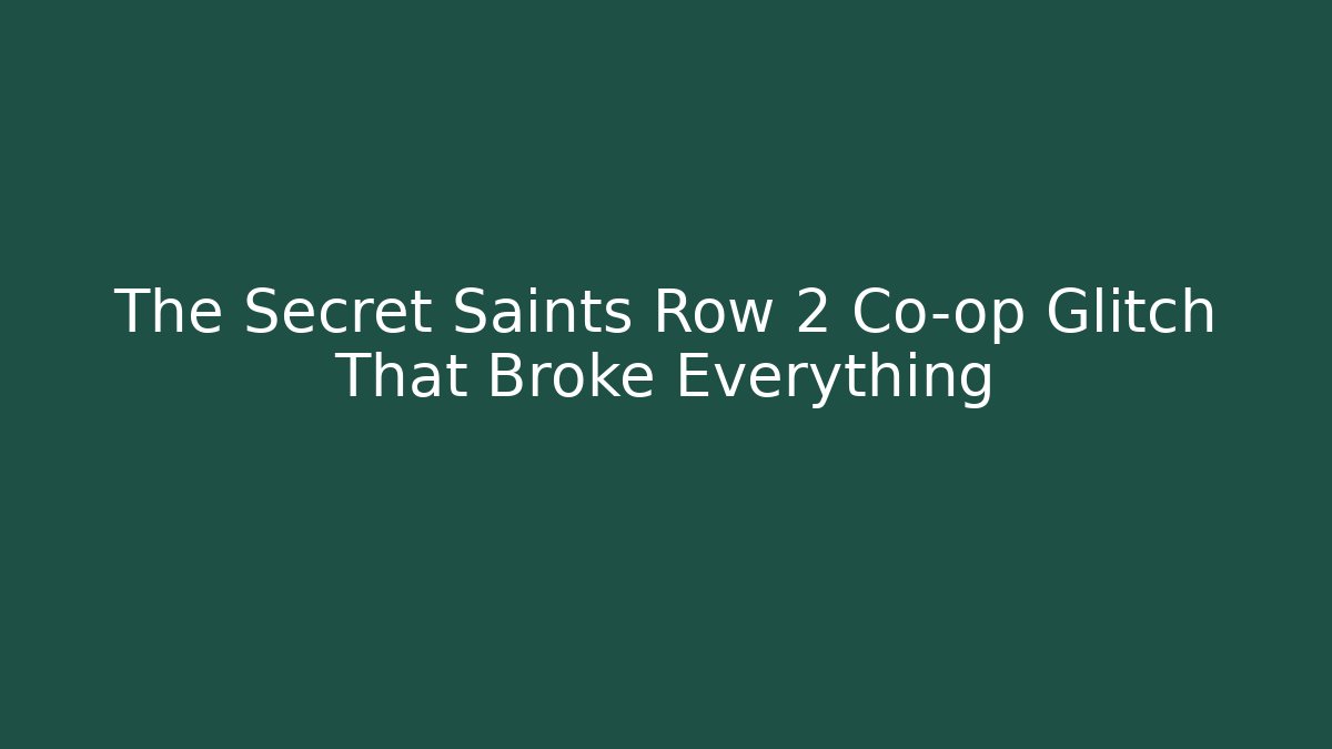 The Secret Saints Row 2 Co-op Glitch That Broke Everything