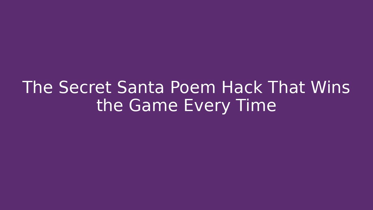 The Secret Santa Poem Hack That Wins the Game Every Time