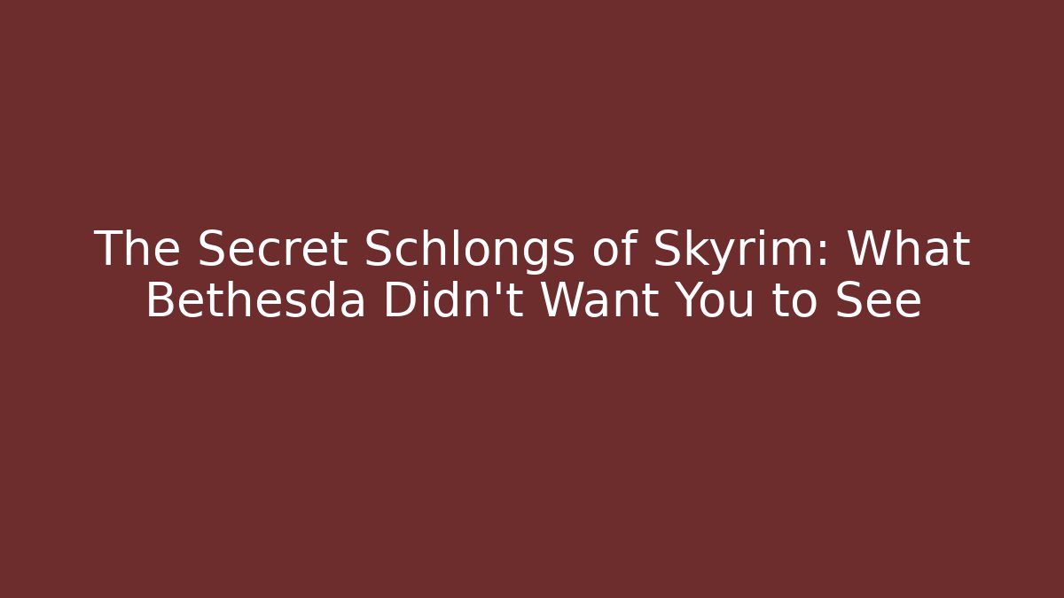 The Secret Schlongs of Skyrim: What Bethesda Didn't Want You to See