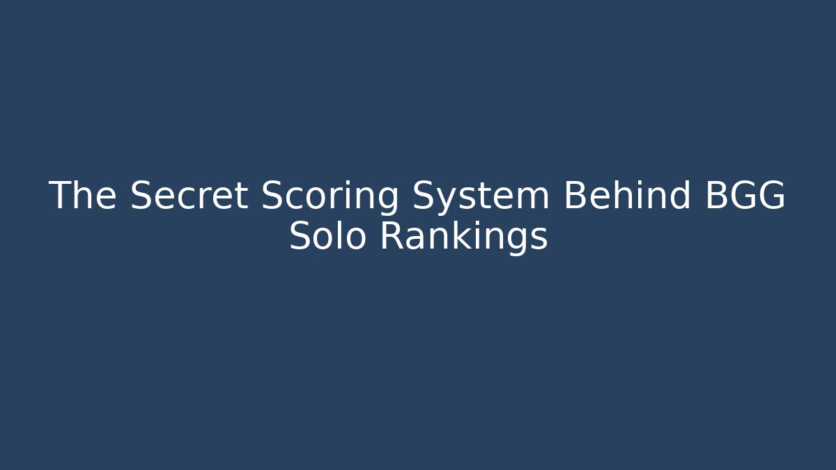 The Secret Scoring System Behind BGG Solo Rankings
